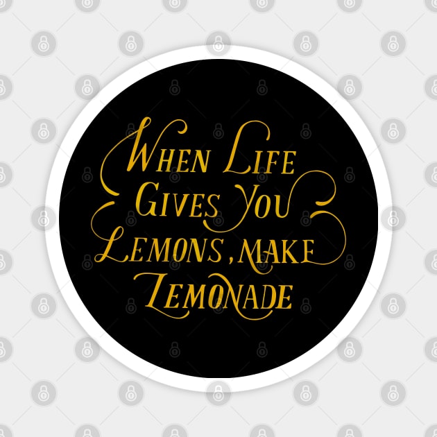 When Life Gives You Lemons, Make Lemonade Magnet by Mako Design 